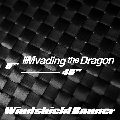Mvading the Dragon - Windshield Banner